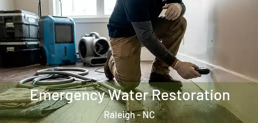 Emergency Water Restoration Raleigh - NC