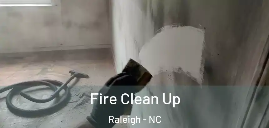 Fire Clean Up Raleigh - NC