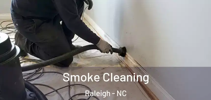 Smoke Cleaning Raleigh - NC